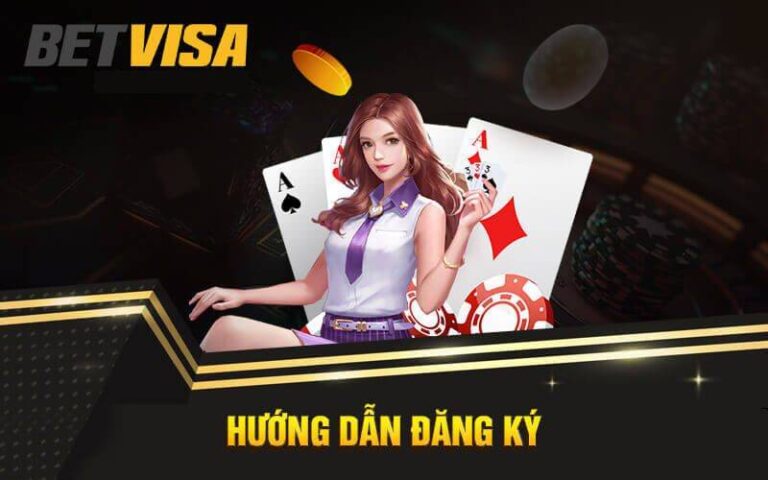 Cach Dang Ky BetVisa Nhanh Chong Nhan Uu Dai Lon